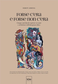 Forse c'era e forse non c'era. Cinque anti-favole ispirate ai cunti e al folclore dell'altopiano ibleo - Librerie.coop