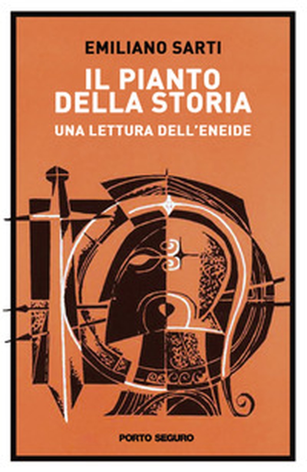 Il pianto della storia. Una lettura dell'Eneide - Librerie.coop Il pianto della storia. Una lettura dell'Eneide - Librerie.coop