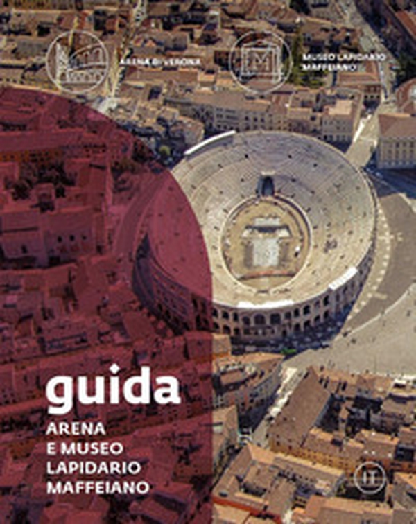 Guida. Arena e Museo Lapidario Maffeiano - Librerie.coop Guida. Arena e Museo Lapidario Maffeiano - Librerie.coop