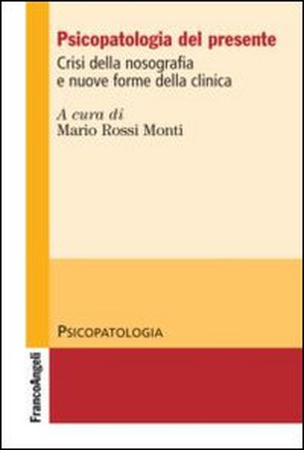 Psicopatologia del presente. Crisi della nosografia e nuove forme della clinica - Librerie.coop Psicopatologia del presente. Crisi della nosografia e nuove forme della clinica - Librerie.coop