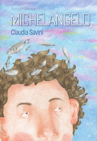 Piccoli grandi. Michelangelo - Librerie.coop