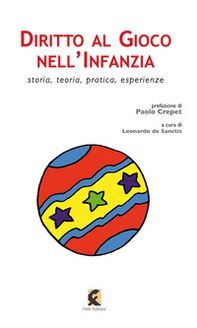 Diritto al gioco nell'infanzia. Storia, teoria, pratica, esperienze in Italia e all'estero - Librerie.coop