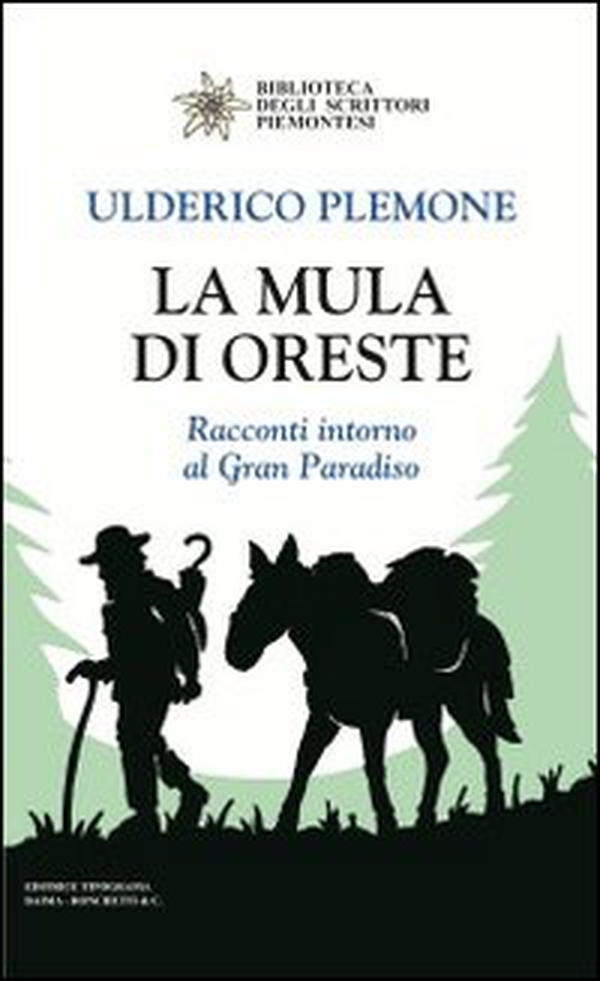 La mula di Oreste. Racconti intorno al Gran Paradiso - Librerie.coop La mula di Oreste. Racconti intorno al Gran Paradiso - Librerie.coop