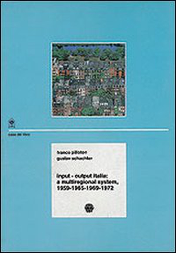 Input-output Italia: a multiregional system (1959-72) - Librerie.coop Input-output Italia: a multiregional system (1959-72) - Librerie.coop