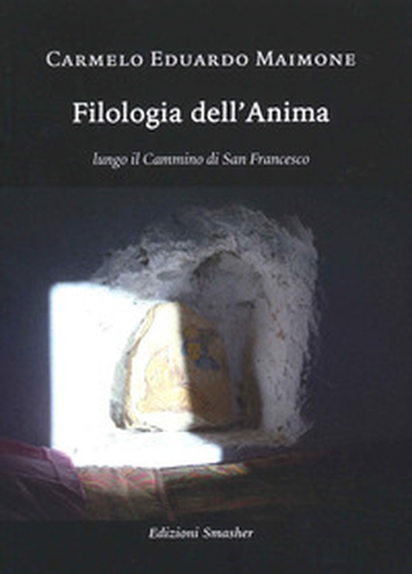 Filologia dell'anima. Lungo il cammino di San Francesco - Librerie.coop
