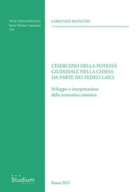 Esercizio della potestà giudiziale nella chiesa da parte dei fedeli laici. Sviluppo e interpretazione della normativa canonica - Librerie.coop
