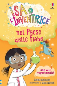 Isa l'Inventrice nel Paese delle Fiabe. Isa l'inventrice - Librerie.coop