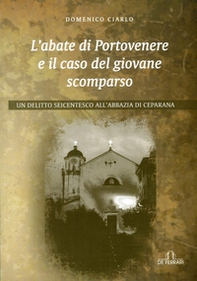 L'abate di Portovenere e il caso del giovane scomparso. Un delitto seicentesco all'abbazia di Ceparana - Librerie.coop