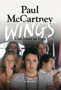 Wings. Una band in fuga - Librerie.coop