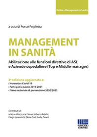 Management in sanità. Abilitazione alle funzioni direttive di ASL e aziende ospedaliere (top e middle manager) - Librerie.coop