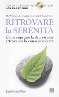 Ritrovare la serenità. Come superare la depressione attraverso la consapevolezza - Librerie.coop