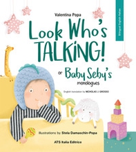 Look Who's talking! or Baby Seby's monologues - Librerie.coop