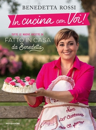 In cucina con voi! Tutte le nuove ricette di «Fatto in casa da Benedetta» - Librerie.coop In cucina con voi! Tutte le nuove ricette di «Fatto in casa da Benedetta» - Librerie.coop