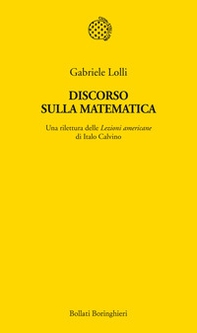 Discorso sulla matematica. Una rilettura delle Lezioni americane di Italo Calvino - Librerie.coop Discorso sulla matematica. Una rilettura delle Lezioni americane di Italo Calvino - Librerie.coop