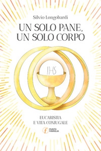 Un solo pane, un solo corpo. Eucaristia e vita coniugale - Librerie.coop Un solo pane, un solo corpo. Eucaristia e vita coniugale - Librerie.coop