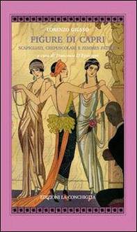 Figure di Capri. Scapigliati, crepuscolari e femmes fatale - Librerie.coop
