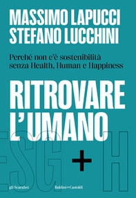 Ritrovare l'umano. Perché non c'è sostenibilità senza Health, Human e Happiness - Librerie.coop