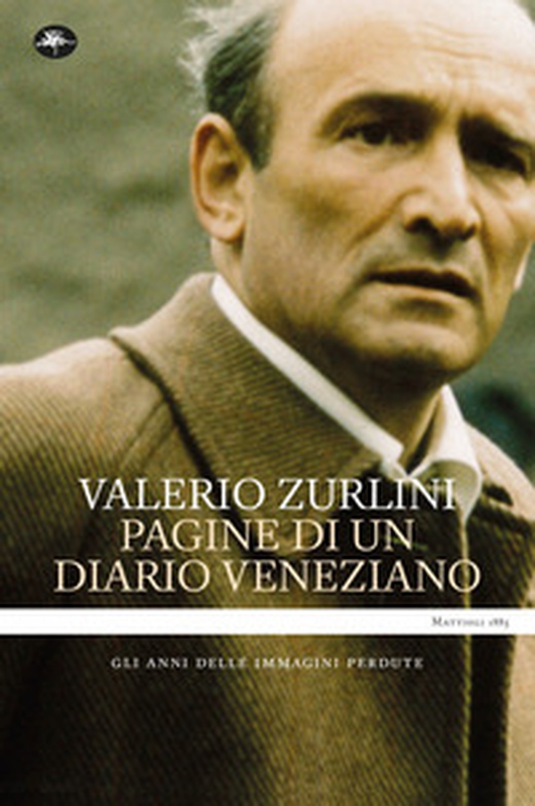 Pagine di un diario veneziano. Gli anni delle immagini perdute - Librerie.coop Pagine di un diario veneziano. Gli anni delle immagini perdute - Librerie.coop