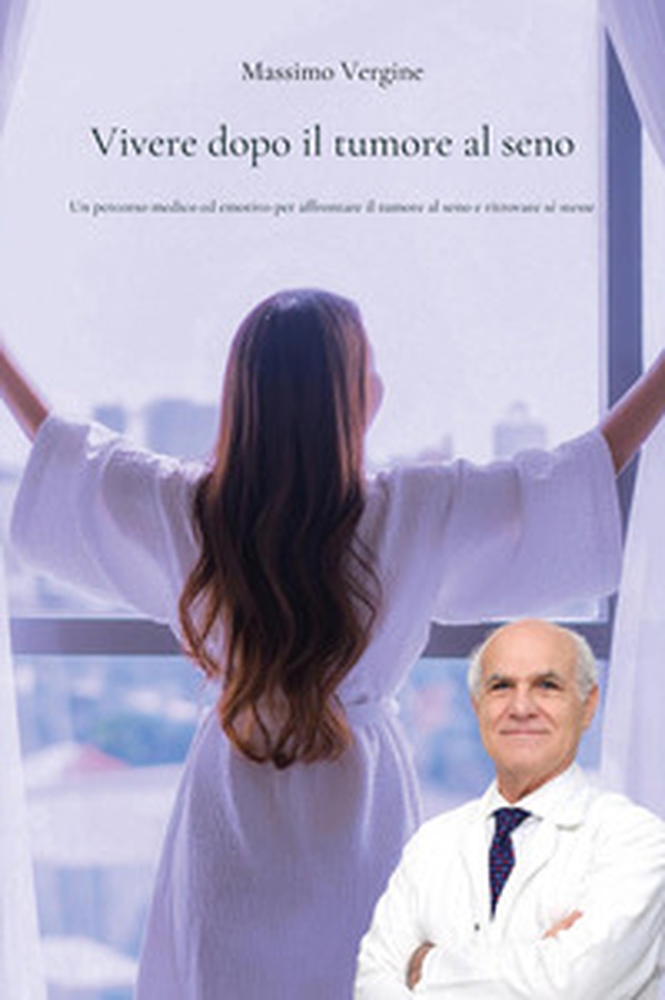 Vivere dopo il tumore al seno. Un percorso medico ed emotivo per affrontare il tumore al seno e ritrovare sé stesse - Librerie.coop