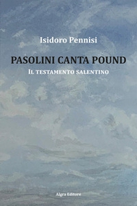 Pasolini canta Pound. Il testamento salentino - Librerie.coop