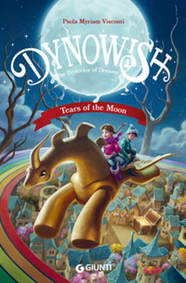 Dynowish. The Protector of Dreams. Tears of the Moon - Librerie.coop Dynowish. The Protector of Dreams. Tears of the Moon - Librerie.coop