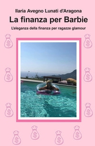 La finanza per Barbie. L'eleganza della finanza per ragazze glamour - Librerie.coop