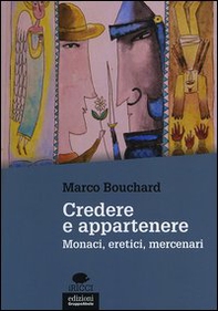 Credere e appartenere. Monaci, eretici, mercenari - Librerie.coop
