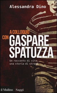 A colloquio con Gaspare Spatuzza. Un racconto di vita, una storia di stragi - Librerie.coop