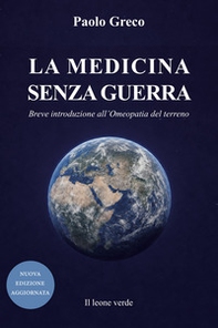 La medicina senza guerra. Breve introduzione all'omeopatia del terreno - Librerie.coop