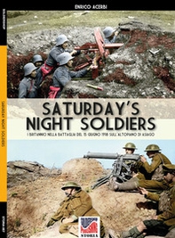 Saturday night soldiers. I britannici nella battaglia del 15 giugno 1918 sull'altopiano di Asiago - Librerie.coop