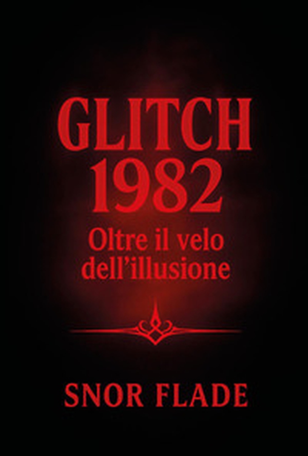 Glitch 1982. Oltre il velo dell'illusione - Librerie.coop