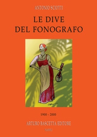 Le dive del fonografo: 1900-2000 - Librerie.coop Le dive del fonografo: 1900-2000 - Librerie.coop