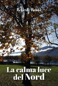 La calma luce del Nord - Librerie.coop