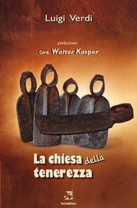 La Chiesa della tenerezza - Librerie.coop La Chiesa della tenerezza - Librerie.coop