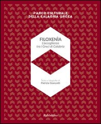 Filoxenia. L'accoglienza dei Greci di Calabria. Parco naturale della Calabria greca - Librerie.coop