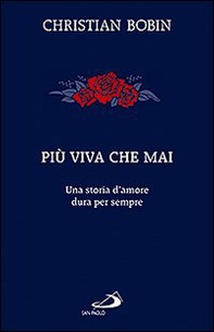 Più viva che mai. Una storia d'amore dura per sempre - Librerie.coop Più viva che mai. Una storia d'amore dura per sempre - Librerie.coop
