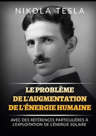 Le problème de l'augmentation de l'énergie humaine. Avec des références particulières à l'exploitation de l'énergie solaire - Librerie.coop