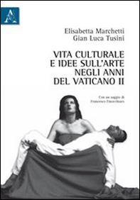 Vita culturale e idee sull'arte negli anni del Vaticano II - Librerie.coop