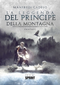 La leggenda del principe della montagna - Librerie.coop La leggenda del principe della montagna - Librerie.coop