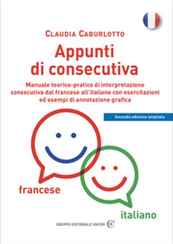 Appunti di consecutiva francese-italiano. Manuale teorico-pratico di interpretazione consecutiva dal francese all'italiano con esercitazioni ed esempi di annotazione grafica - Librerie.coop Appunti di consecutiva francese-italiano. Manuale teorico-pratico di interpretazione consecutiva dal francese all'italiano con esercitazioni ed esempi di annotazione grafica - Librerie.coop
