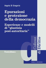 Epurazioni e protezione della democrazia. Esperienze e modelli di giustizia post-autoritaria - Librerie.coop Epurazioni e protezione della democrazia. Esperienze e modelli di giustizia post-autoritaria - Librerie.coop