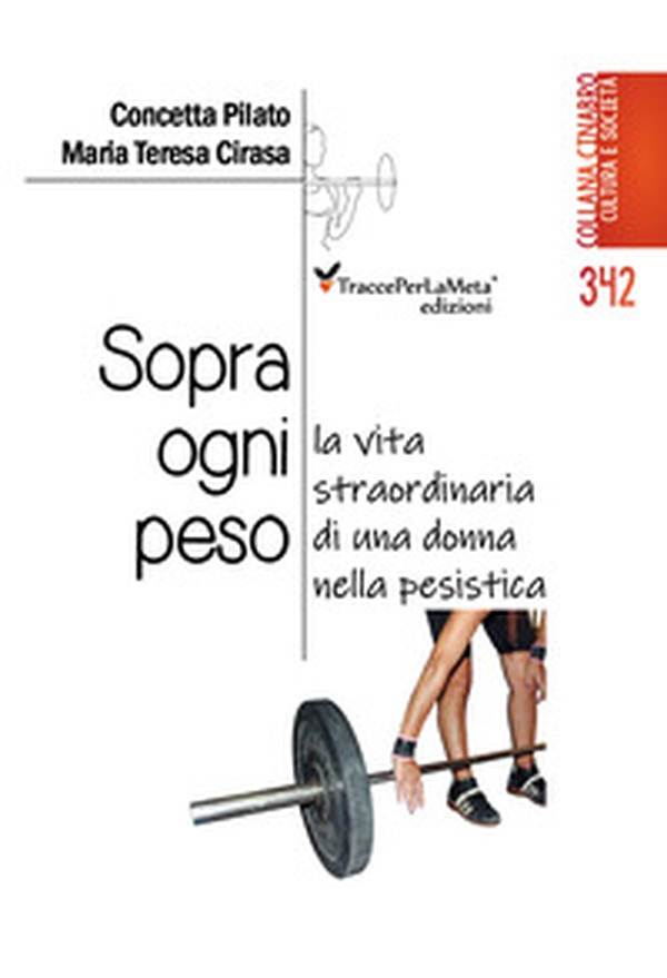 Sopra ogni peso. La vita straordinaria di una donna nella pesistica - Librerie.coop Sopra ogni peso. La vita straordinaria di una donna nella pesistica - Librerie.coop