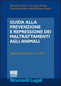 Guida alla prevenzione e repressione dei maltrattamenti agli animali - Librerie.coop