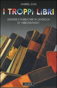 I troppi libri. Leggere e pubblicare in un'epoca di «abbondanza» - Librerie.coop