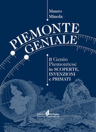 Piemonte geniale. Il genio piemontese in scoperte, invenzioni e primati - Librerie.coop Piemonte geniale. Il genio piemontese in scoperte, invenzioni e primati - Librerie.coop