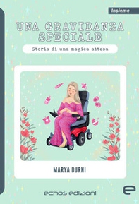 Una gravidanza speciale. Storia di una magica attesa - Librerie.coop