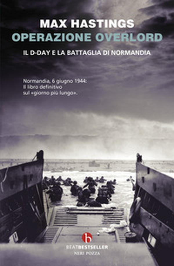 Operazione Overlord. Il D-Day e la battaglia di Normandia - Librerie.coop Operazione Overlord. Il D-Day e la battaglia di Normandia - Librerie.coop