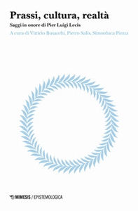Prassi, cultura, realtà. Saggi in onore di Pier Luigi Lecis - Librerie.coop Prassi, cultura, realtà. Saggi in onore di Pier Luigi Lecis - Librerie.coop