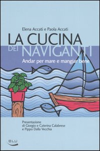 La cucina dei naviganti. Andar per mare e mangiar bene - Librerie.coop La cucina dei naviganti. Andar per mare e mangiar bene - Librerie.coop