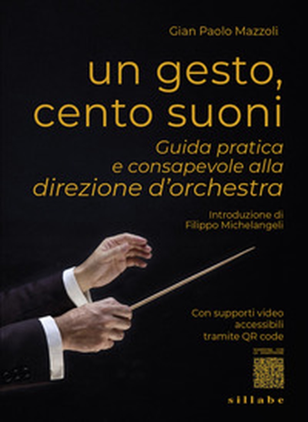 Un gesto, cento suoni. Guida pratica e consapevole alla direzione d'orchestra - Librerie.coop
